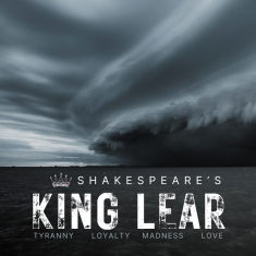 An ominous storm rolling in. Text: Shakespeare's King Lear: Tyranny, Loyalty, Madness, Love